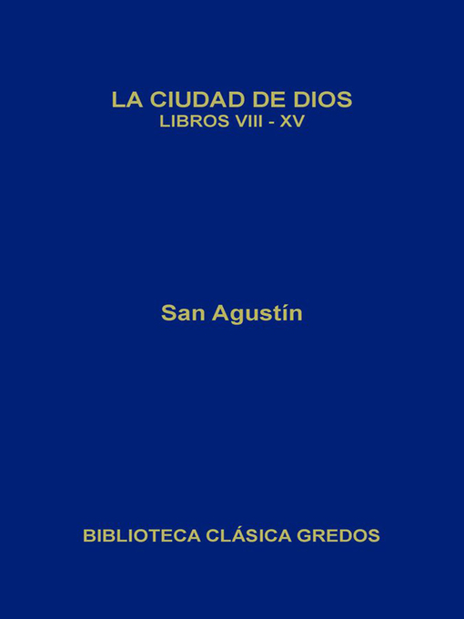 Cover image for La ciudad de Dios. Libros VIII-XV